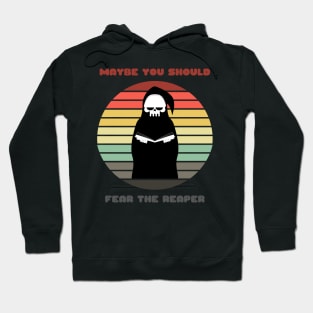 Sunset Reaper / Maybe You Should Fear the Reaper Hoodie